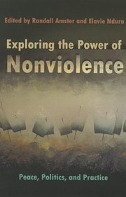 Cover of: Exploring the Power of Nonviolence