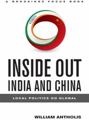 Inside Out India And China Local Politics Go Global by William Antholis