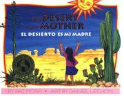 Cover of: The desert is my mother =: El desierto es mi madre \