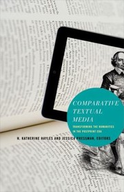 Comparative Textual Media Transforming The Humanities In The Postprint Era by Katherine Hayles