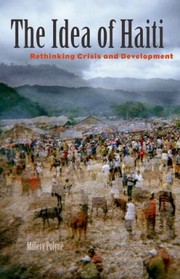 Cover of: The Idea Of Haiti Rethinking Crisis And Development by Millery Polyné