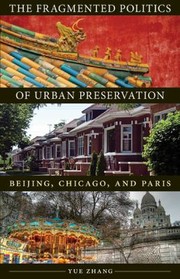 Cover of: The Fragmented Politics Of Urban Preservation Beijing Chicago And Paris by 