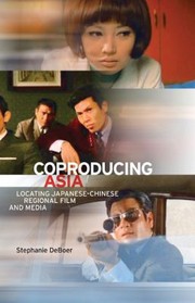 Cover of: Coproducing Asia Locating Japanesechinese Regional Film And Media