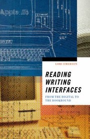 Cover of: READING WRITING INTERFACES by Lori Emerson, Lori Emerson