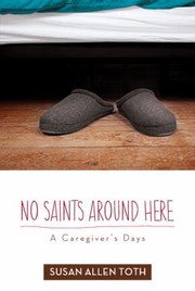 Cover of: No Saints Around Here A Caregivers Days