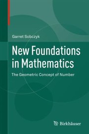 Cover of: New Foundations In Mathematics The Geometric Concept Of Number by 