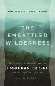 Cover of: The Embattled Wilderness The Natural And Human History Of Robinson Forest And The Fight For Its Future