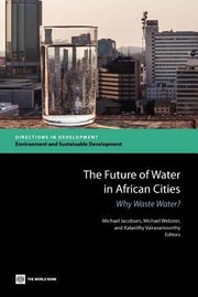 Cover of: The Future Of Water In African Cities Why Waste Water by Michael Jacobsen