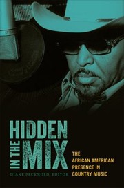 Hidden In The Mix The African American Presence In Country Music by Diane Pecknold