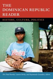 The Dominican Republic Reader History Culture Politics by Eric Roorda