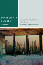 Cover of: Sovereignty And Its Other Toward The Dejustification Of Violence