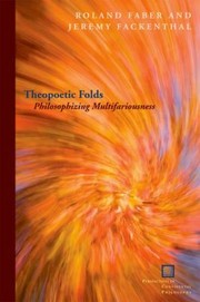 Cover of: Theopoetic Folds Philosophizing Multifariousness