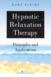Cover of: Hypnotic Relaxation Therapy Principles And Applications