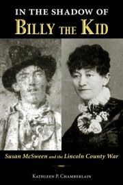 In The Shadow Of Billy The Kid Susan Mcsween And The Lincoln County War by Kathleen Chamberlain