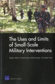 The Uses And Limits Of Smallscale Military Interventions by Stephen Watts