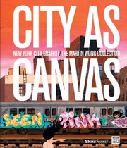 Cover of: City As Canvas New York City Graffiti From The Martin Wong Collection