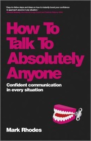 Cover of: How To Talk To Absolutely Anyone A Manual For Building Rapport And Confident