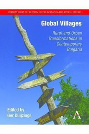 Cover of: Global Villages Rural And Urban Transformations In Contemporary Bulgaria