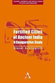 Fortified Cities Of Ancient India A Comparative Study by Dieter Schlingloff