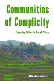 Communities Of Complicity Everyday Ethics In Rural China by Hans Steinmu