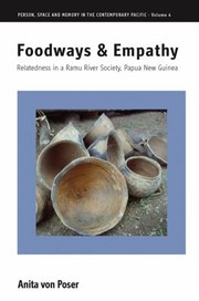 Foodways And Empathy Relatedness In A Ramu River Society Papua New Guinea by Anita von