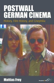Postwall German Cinema History Film History And Cinephilia by Mattias Frey