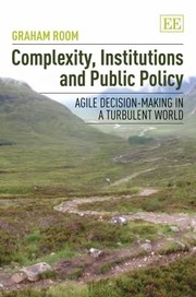 Cover of: Complexity Institutions And Public Policy Agile Decisionmaking In A Turbulent World