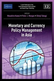 Cover of: Monetary and Currency Policy Management in Asia A Joint Publication of the Asian Development Bank Institute and Edward Elgar Publishing