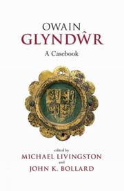 Owain Glyndwr A Casebook by Michael Livingston