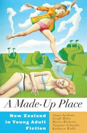 A Madeup Place New Zealand In Young Adult Fiction by Anna Jackson