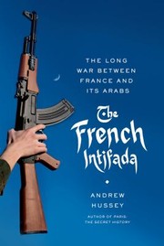 Cover of: The French Intifada The Long War Between France And Its Arabs
