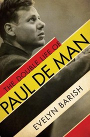 The Double Life Of Paul De Man by Evelyn Barish