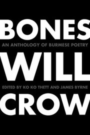 Cover of: Bones Will Crow An Anthology Of Burmese Poetry