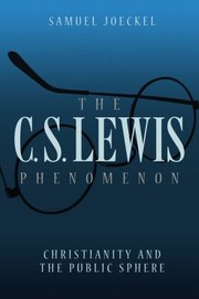 Cover of: The Cs Lewis Phenomenon Christianity And The Public Sphere