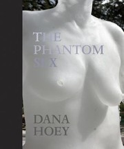 Cover of: Dana Hoey The Phantom Sex October 5december 8 2012 University Art Museum University At Albany State University Of New York