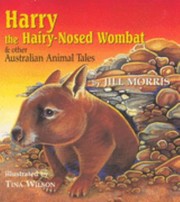 Harry The Hairynosed Wombat Other Australian Animal Tales by Jill Morris