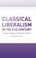 Cover of: Classical Liberalism In The 21st Century Essays In Honour Of Norman Barry