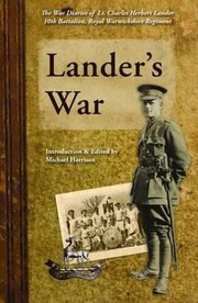 Cover of: Landers War19141919 The War Diaries Of Lt Charles Herbert Lander 10th Battalion Royal Warwickshire Regiment by Charles Herbert