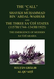 Cover of: The Call Of Shaykh Muhammad Bin Abdalwahhb And The Three Sadi States 1157h1744 1343h1925 The Emergence Of Modern Sad Arabia