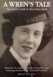 A Wrens Tale The Secret Link To Bletchley Park Memoirs Of A Radio Mechanic At Scarborough Listening Station In The Second World War by Muriel Davison