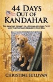 Cover of: 44 Days Out Of Kandahar The Amazing Journey Of A Missing Military Puppy And The Desperate Search To Find Her