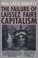 Cover of: The Failure Of Laissez Faire Capitalism And Economic Dissolution Of The West Towards A New Economics For A Full World