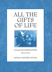 Cover of: All the Gifts of Life (Collected Meditations, Volume 3) (Collected Meditations, V. 3.)