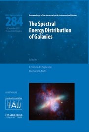 Cover of: The Spectral Energy Distribution Of Galaxies Proceedings Of The 284th Symposium Of The International Astronomical Union Held At The University Of Central Lancashire Preston United Kingdom May 59 2011 by 