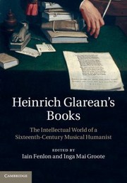 Cover of: Heinrich Glareans Books The Intellectual World Of A Sixteenthcentury Musical Humanist by Iain Fenlon