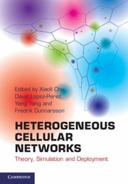 Cover of: Heterogeneous Cellular Networks Theory Simulation And Deployment