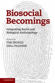 Cover of: Biosocial Becomings Integrating Social And Biological Anthropology