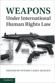 Cover of: Weapons Under International Human Rights Law by 