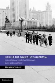 Cover of: Making The Soviet Intelligentsia Universities And Intellectual Life Under Stalin And Khrushchev by 