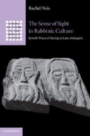 Cover of: The Sense Of Sight In Rabbinic Culture Jewish Ways Of Seeing In Late Antiquity
